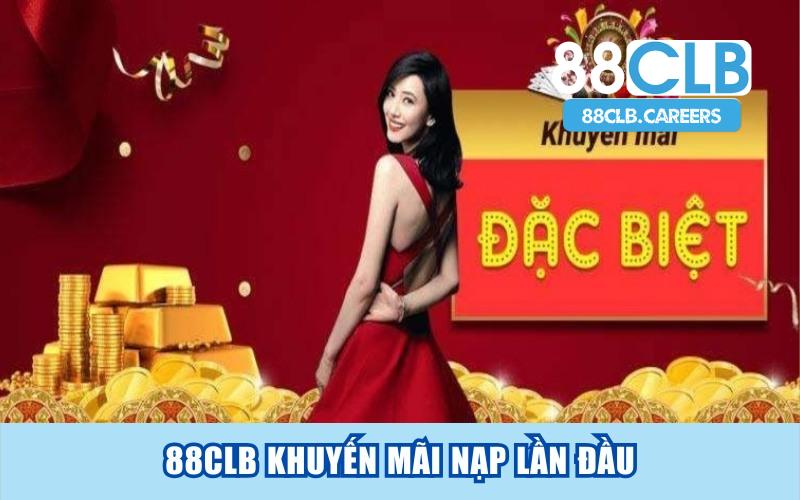 88CLB Khuyến Mãi Nạp Lần Đầu – Thưởng 100% Lên Đến 8888K 