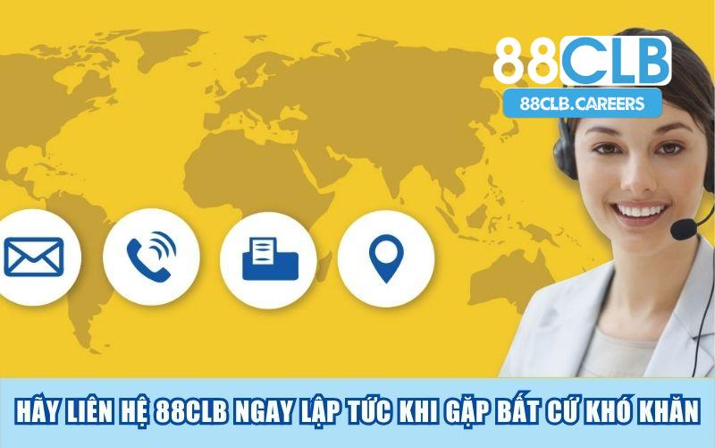 Hãy liên hệ 88clb ngay lập tức khi gặp bất cứ khó khăn