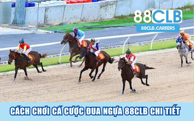 Cách chơi cá cược đua ngựa 88CLB chi tiết