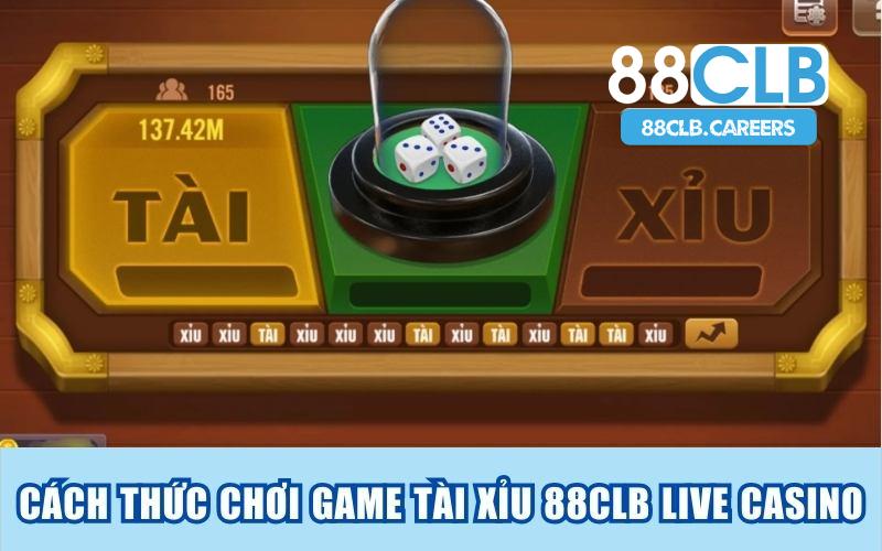 Hướng dẫn cách thức chơi game tài xỉu 88clb live casino