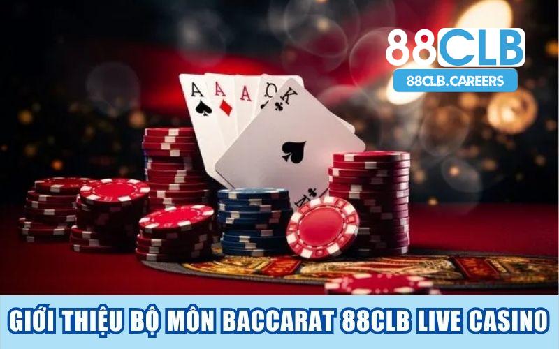 Giới thiệu Baccarat 88clb live casino