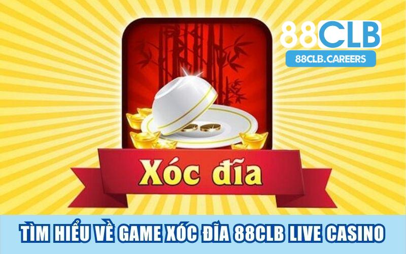 Xóc đĩa 88clb live casino luôn mang lại sức hút khó cưỡng