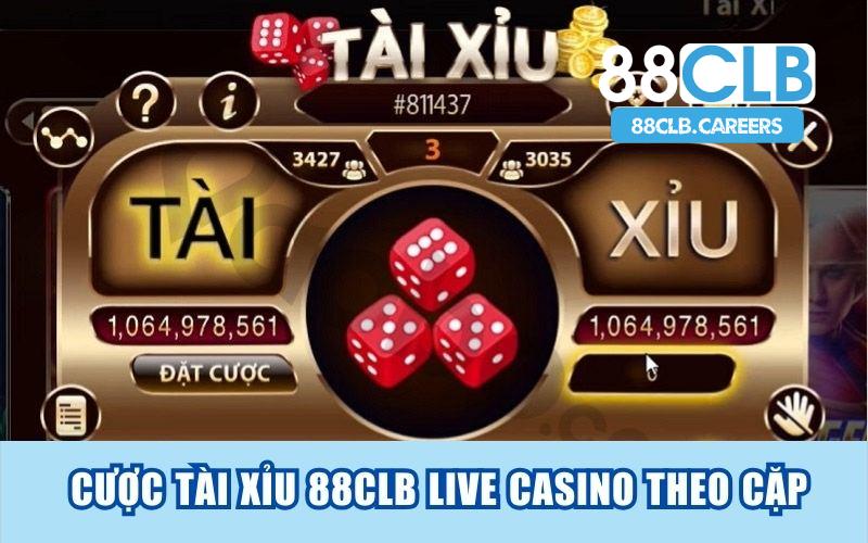 Cược tài xỉu 88clb live casino theo cặp