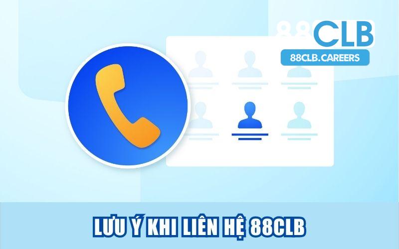 Lưu ý khi liên hệ 88clb