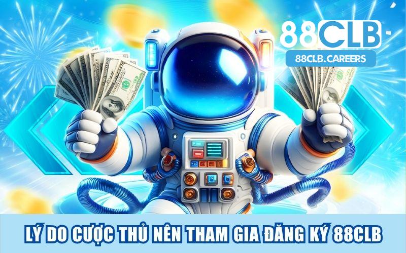 Lý do cược thủ nên tham gia đăng ký 88clb