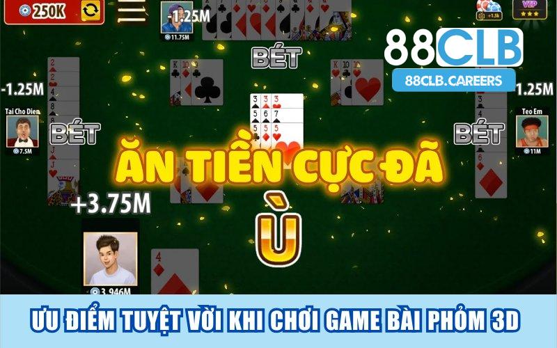 Tiết lộ những ưu điểm tuyệt vời khi chơi game bài Phỏm 3D 88CLB